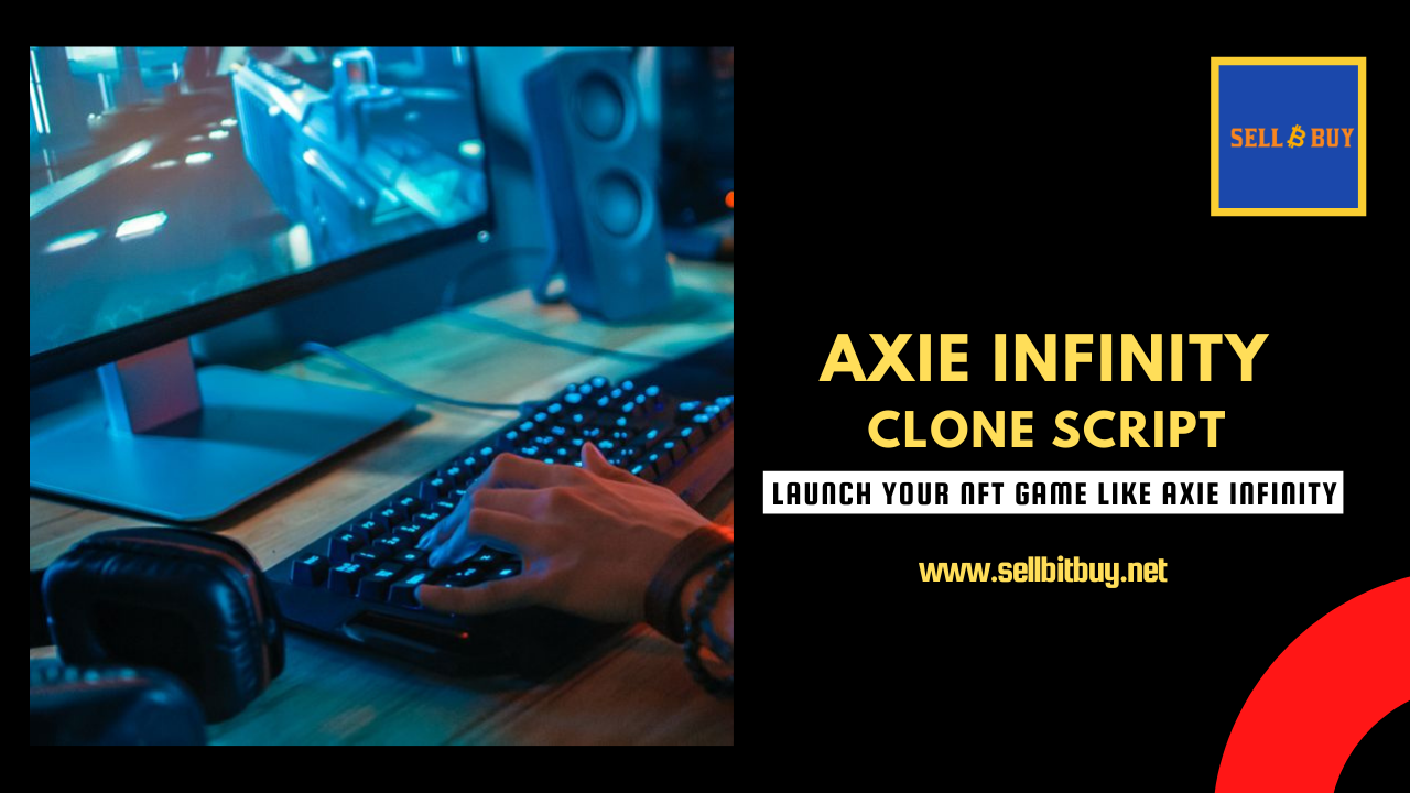 Axie Infinity Clone Script - Everything You Need to Know About the NFT Powered "Game" For Business Startup
