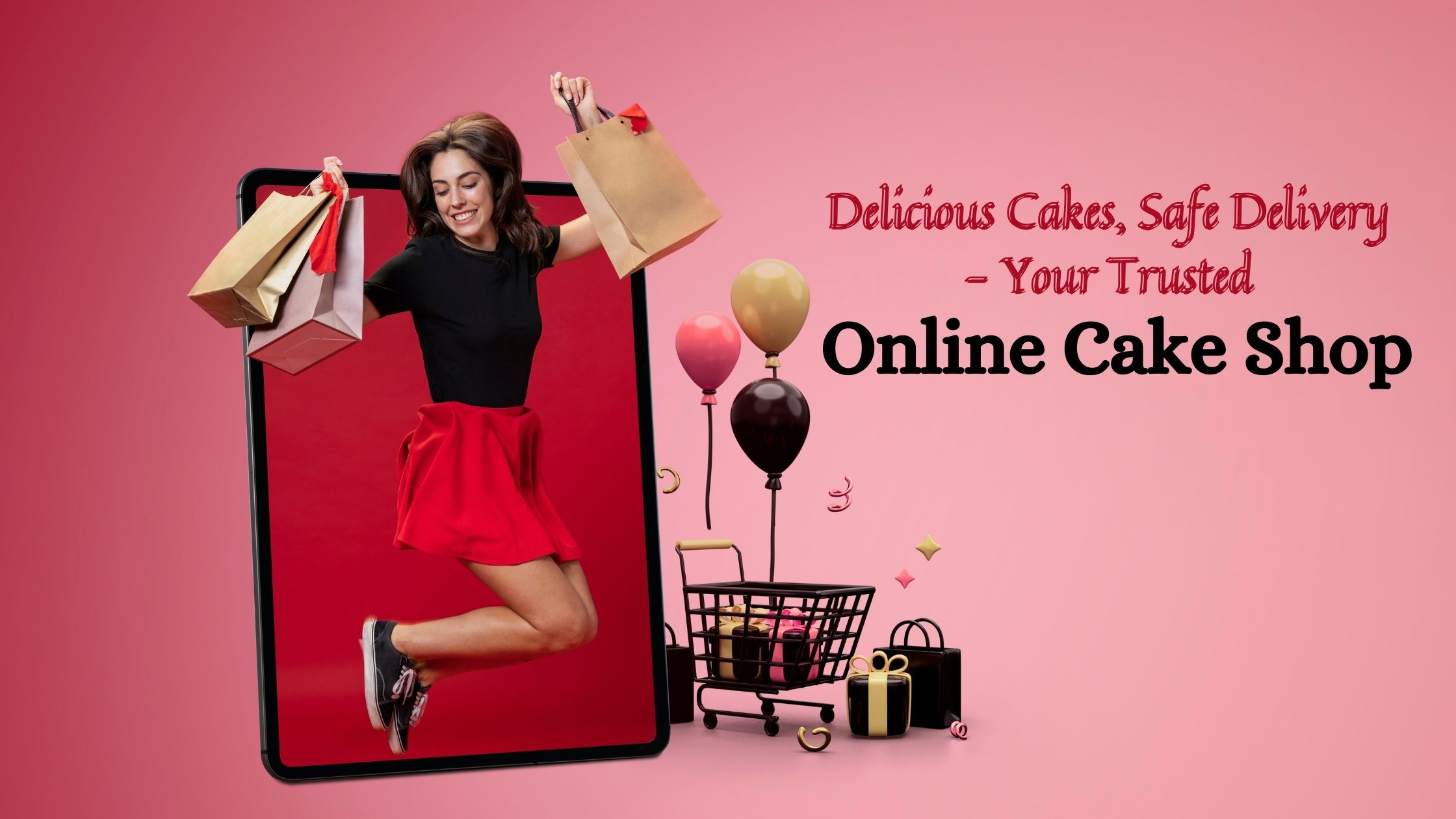 Delicious Cakes, Safe Delivery - Your Trusted Online Cake Shop