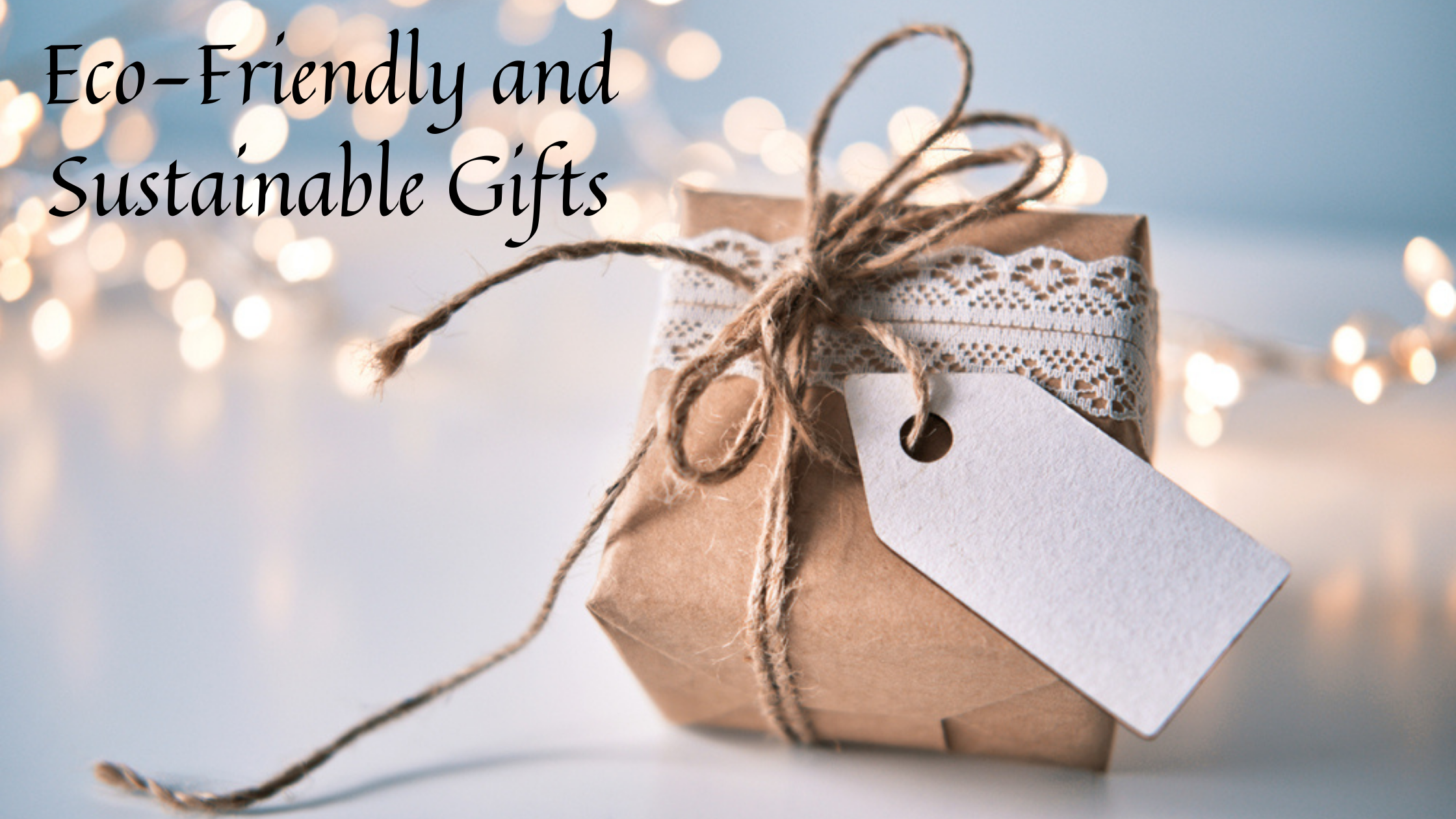 Eco-Friendly and Sustainable Gifts