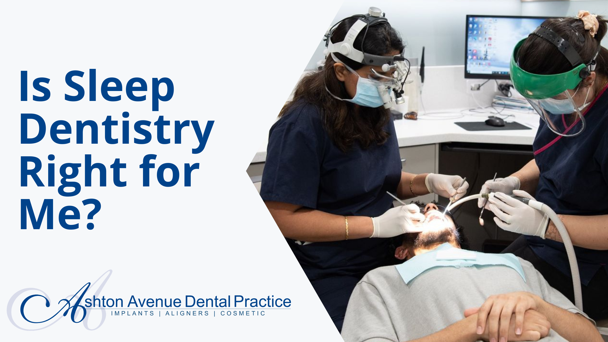 Is Sleep Dentistry Right for Me? | Ashton Avenue Dental Practice