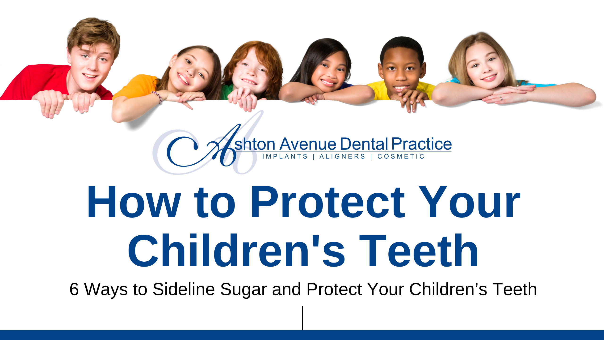 6 Ways to Sideline Sugar and Protect Your Childrens Teeth