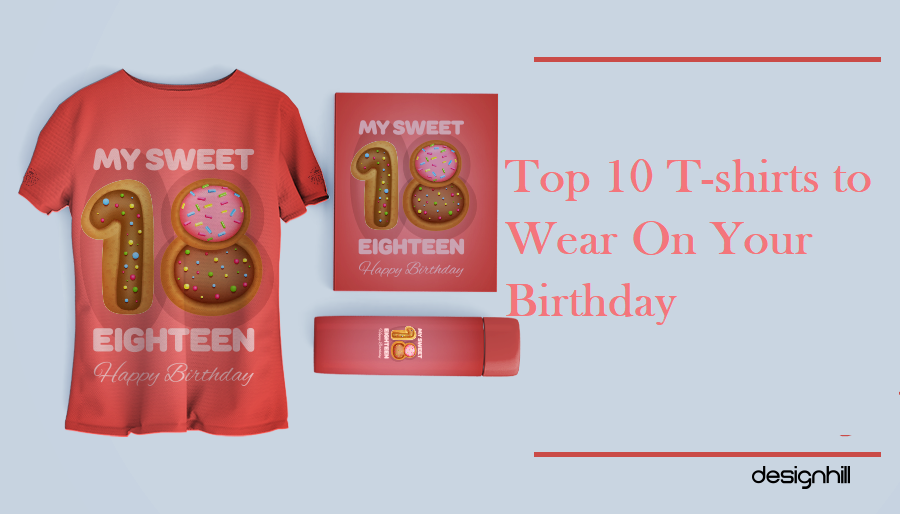 Top 10 T-shirts to Wear On Your Birthday