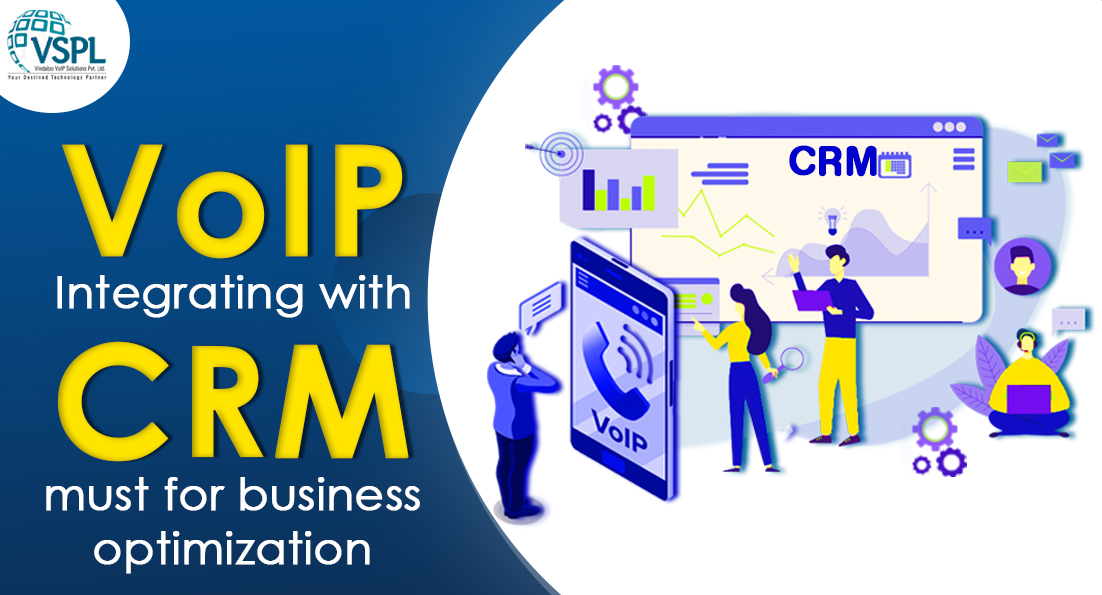 VoIP Integrating with CRM must for Business Optimization