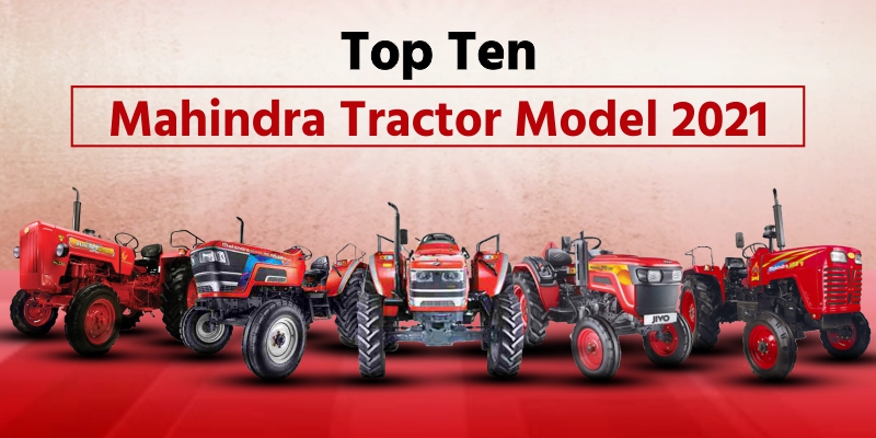 Top Ten Mahindra Tractor Models 2021
