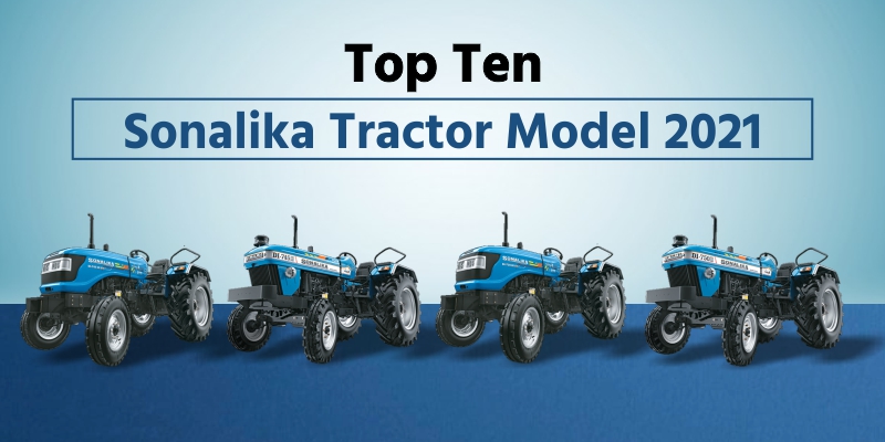 Top Ten Sonalika Tractor Models 2021