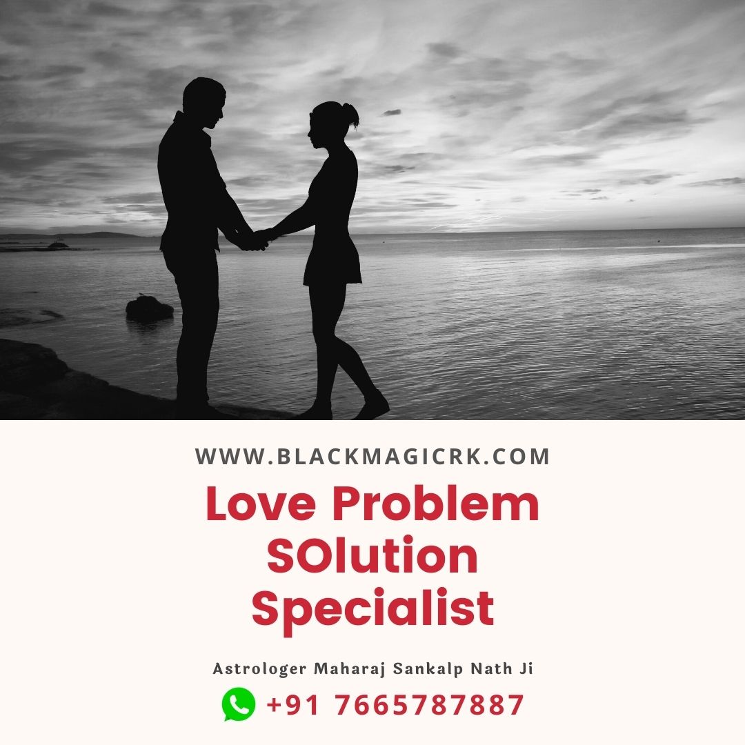 Love Problem Specialist Astrologer | +91 7665787887 | 5865+ Clients Are Satisfied On Call