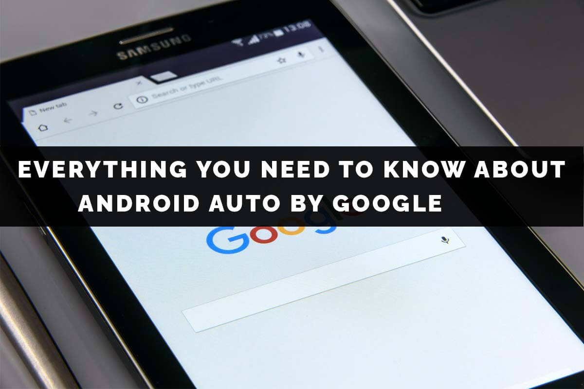 Everything you need to know about Android Auto by Google