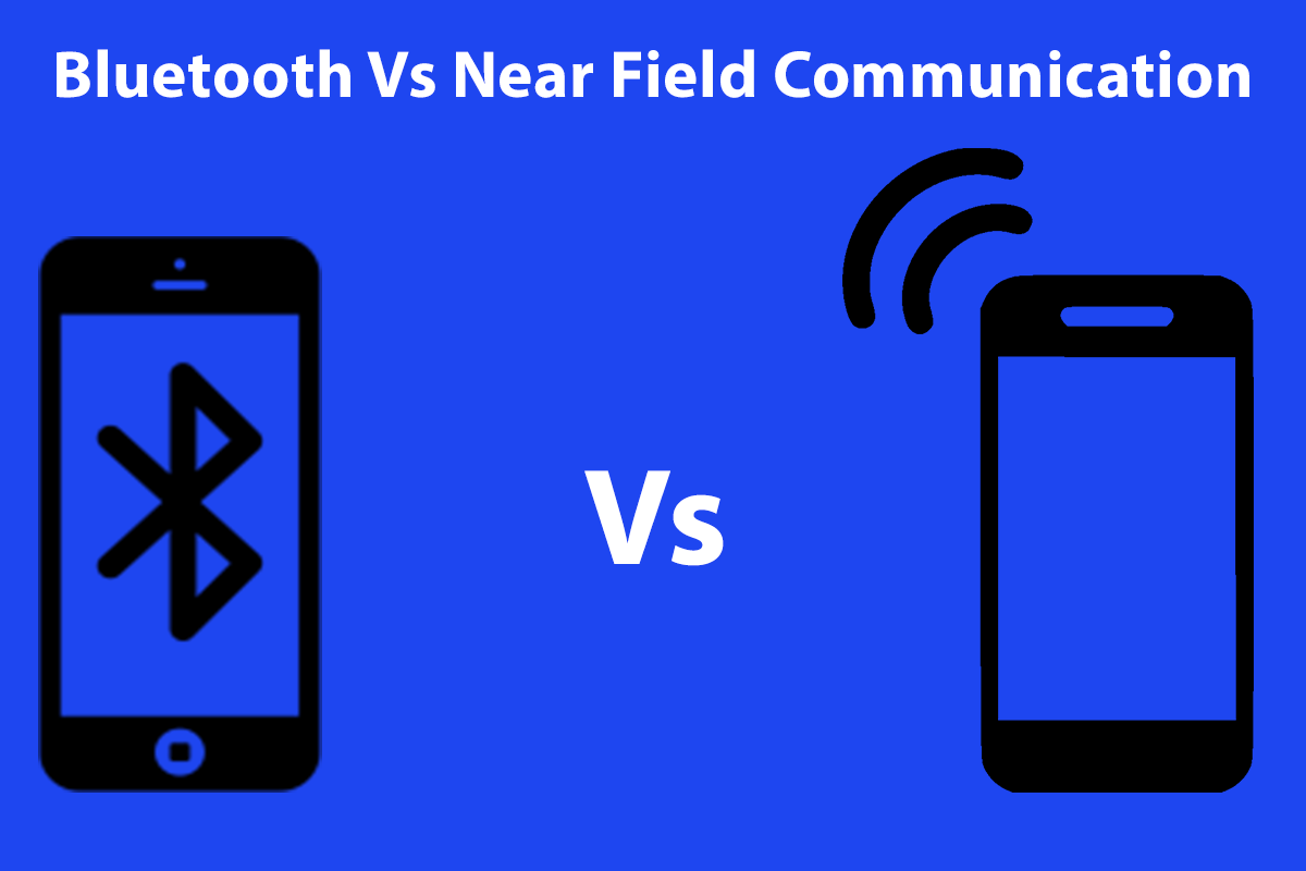 Bluetooth vs NFC: Amazing Tabularized Comparison