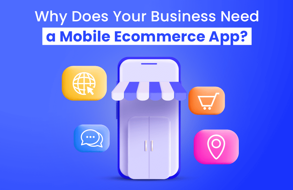 Why Does Your Business Need a Mobile eCommerce App?