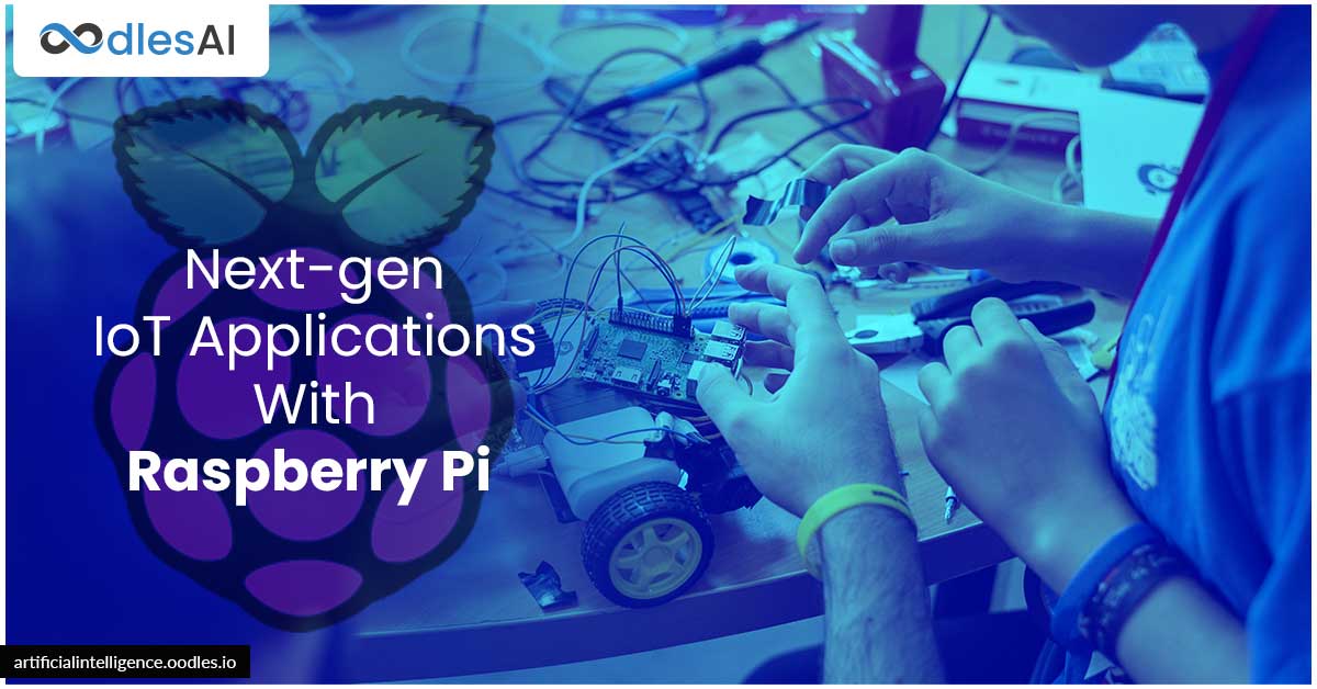 4 Next-gen IoT Applications With Raspberry Pi