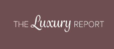 The Luxury Report: Your Gateway to the World of Refined Living and Exclusive Travel