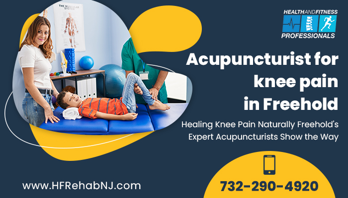 Healing Knee Pain Naturally Freehold's Expert Acupuncturists Show the Way