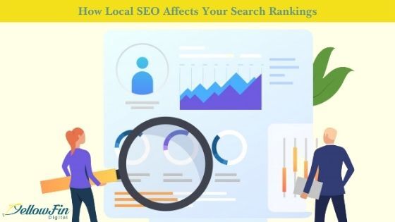 How Local SEO Affects Your Search Rankings | YellowFin Digital