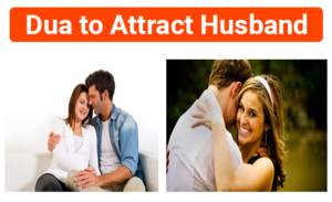 Dua to Attract Husband | +91-8107277372