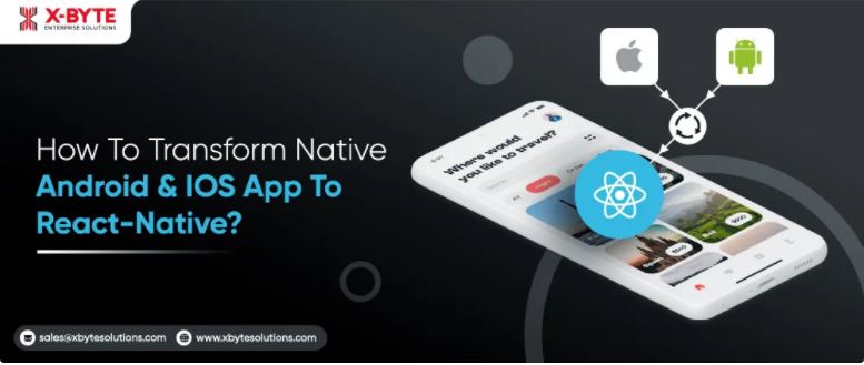How To Convert Android or iOS App Into React Native?