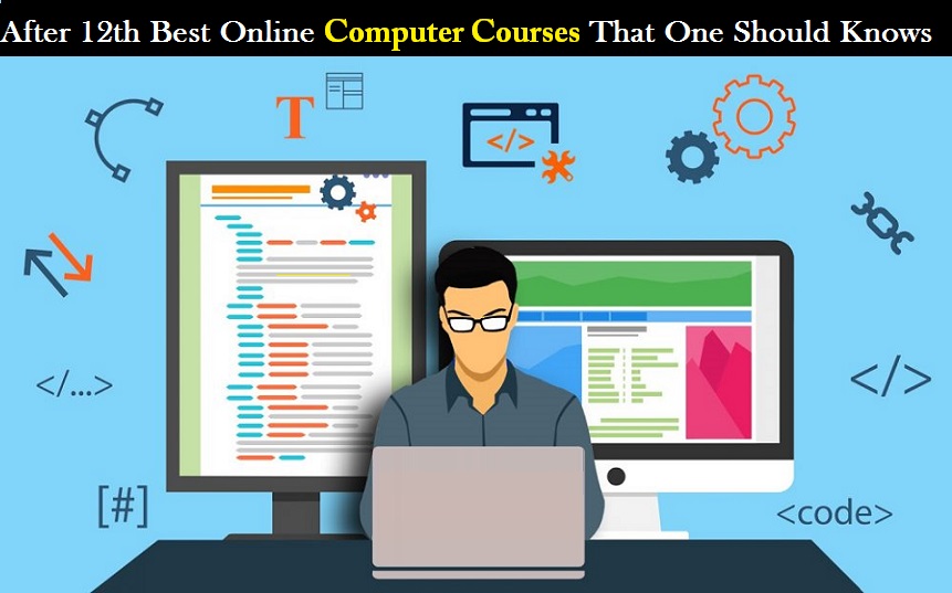After 12th Best Online Computer Courses That One Should Knows