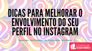 Dicas Para Melhorar o Envolvimento do Seu Perfil No Instagram