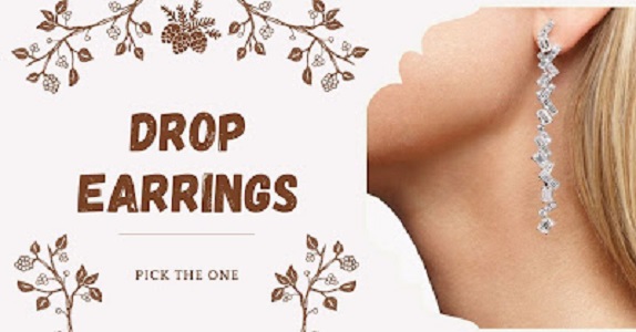 Drop Earrings—Pick the One which Suits you Best