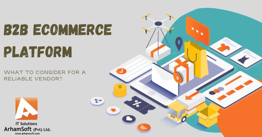 B2B ECommerce Platform – What To Consider For A Reliable Vendor?
