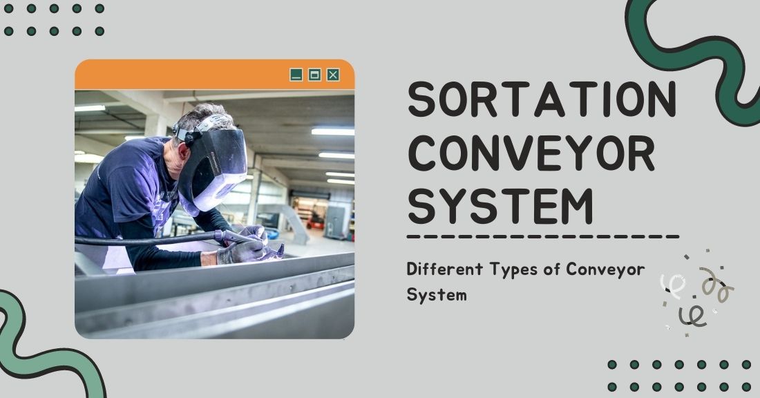 A Discussion of the Types of Sortation Conveyor System
