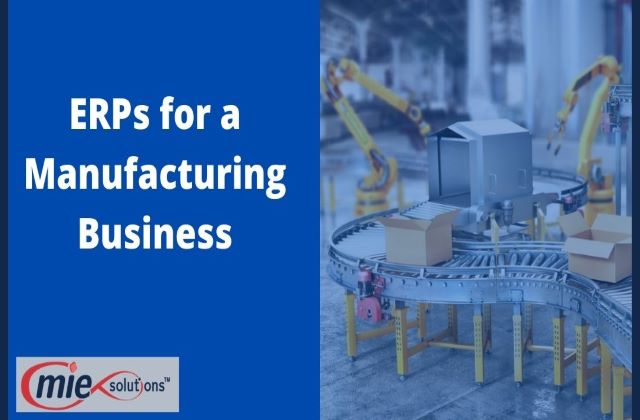 Benefits of using ERPs for a Manufacturing Business