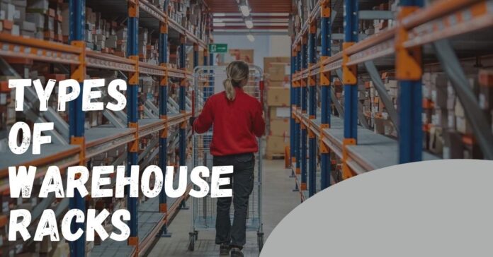 What You Should Know About Various Types of Warehouse Racks