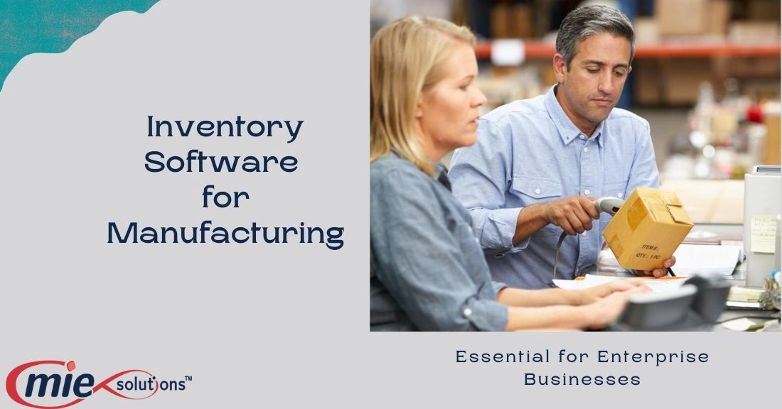Inventory Software for Manufacturing is Essential for Enterprise Businesses