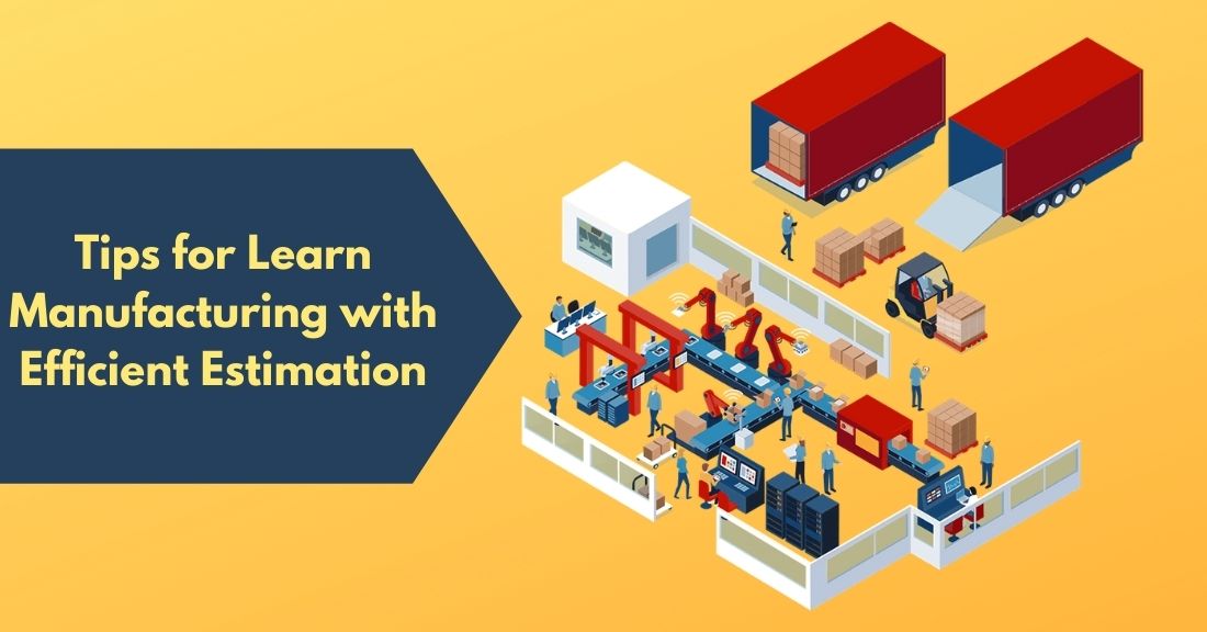 Material Handling Tips for Learn Manufacturing with Efficient Estimation