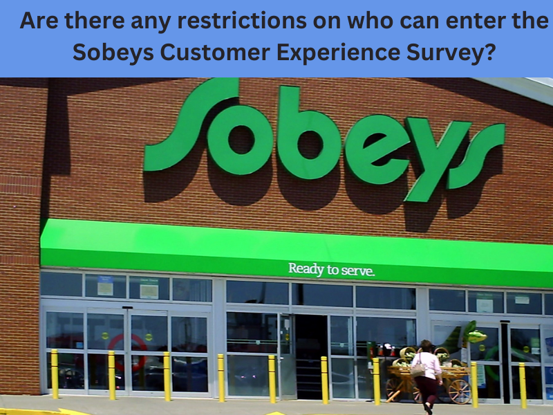 Are there any restrictions on who can enter the Sobeys Customer Experience Survey?