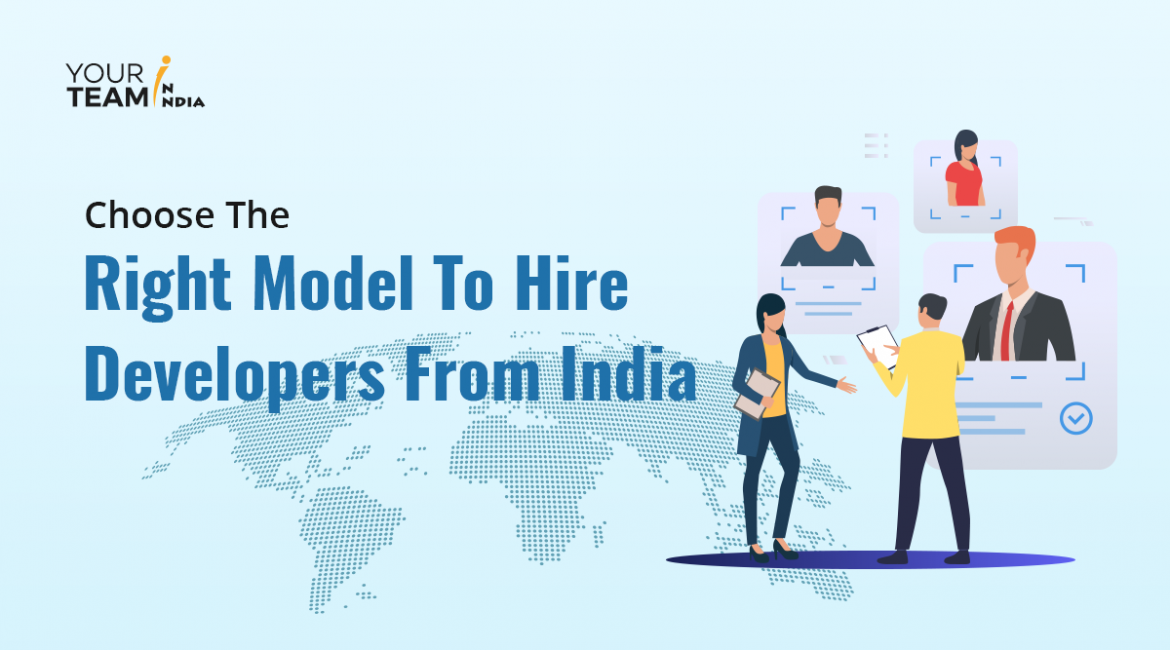 Choose The Right Model To Hire Developers From India