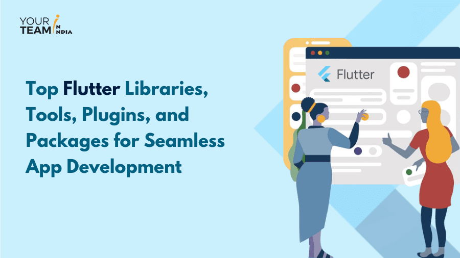 Best Flutter Libraries, Tools, Packages & Plugins for Seamless App Development
