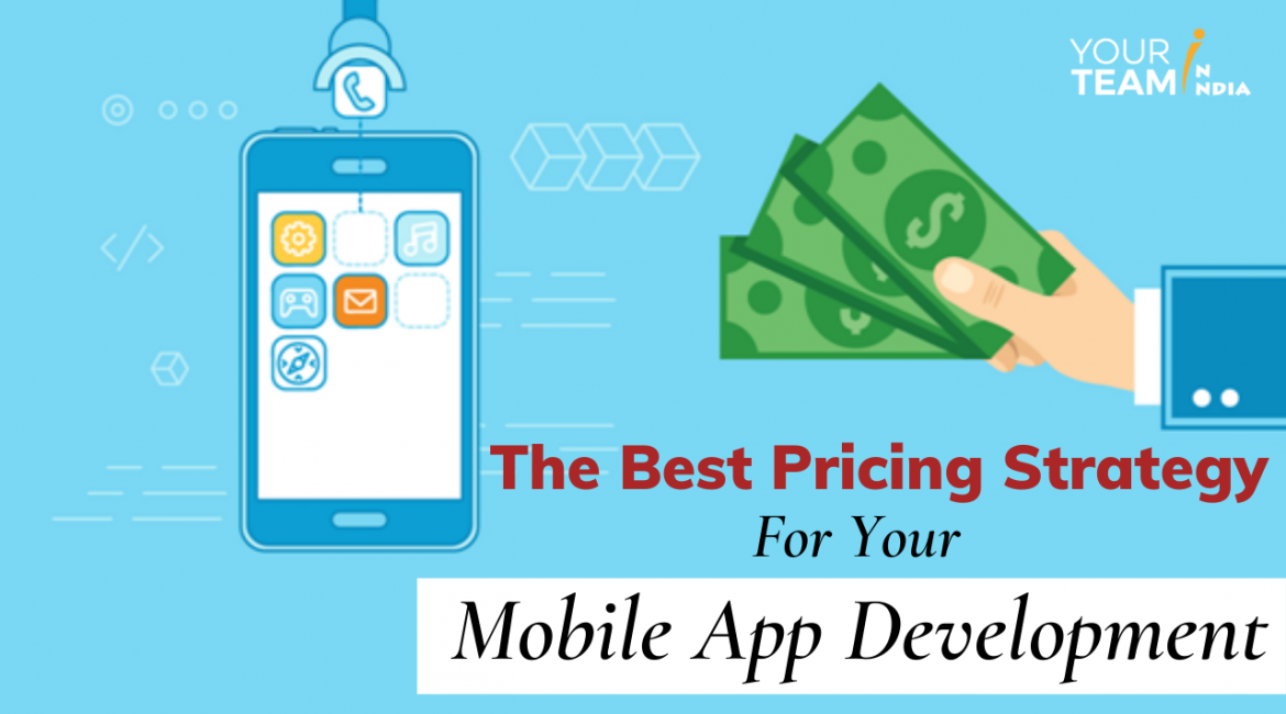 The Best Pricing Strategy For Your Mobile App Development: A See-Through Guide