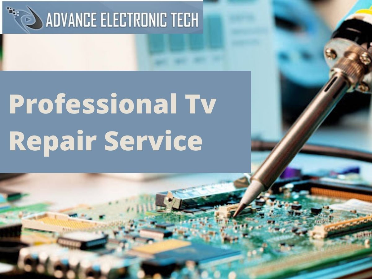 Fix Your Television Quickly At Advance Electronic Tech