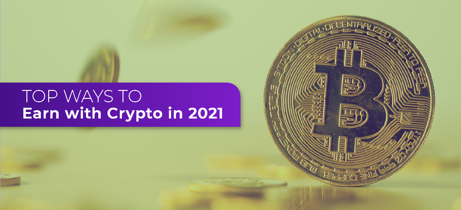 Top Ways to Earn With Crypto in 2021
