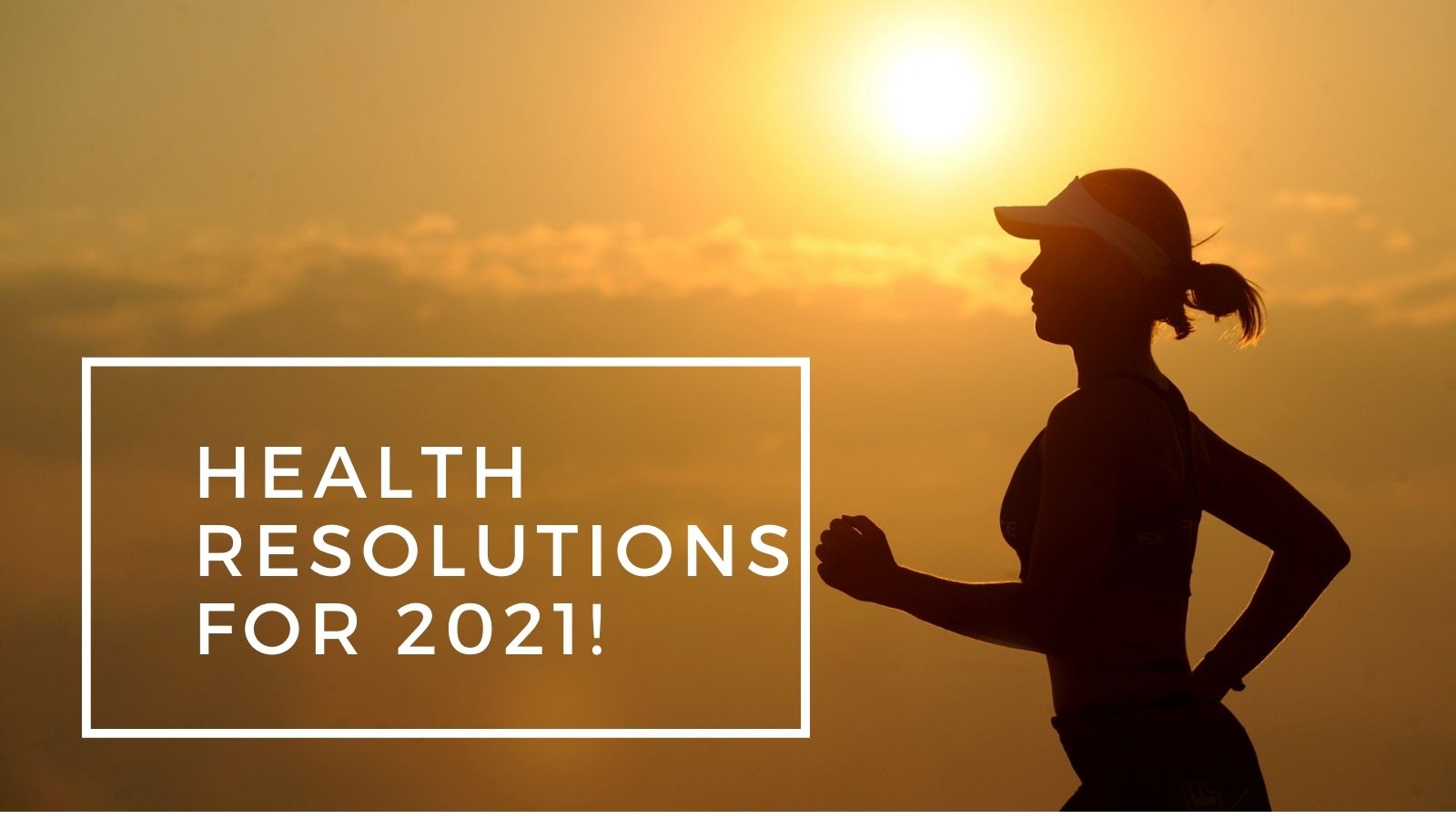 Health Resolutions For 2021!