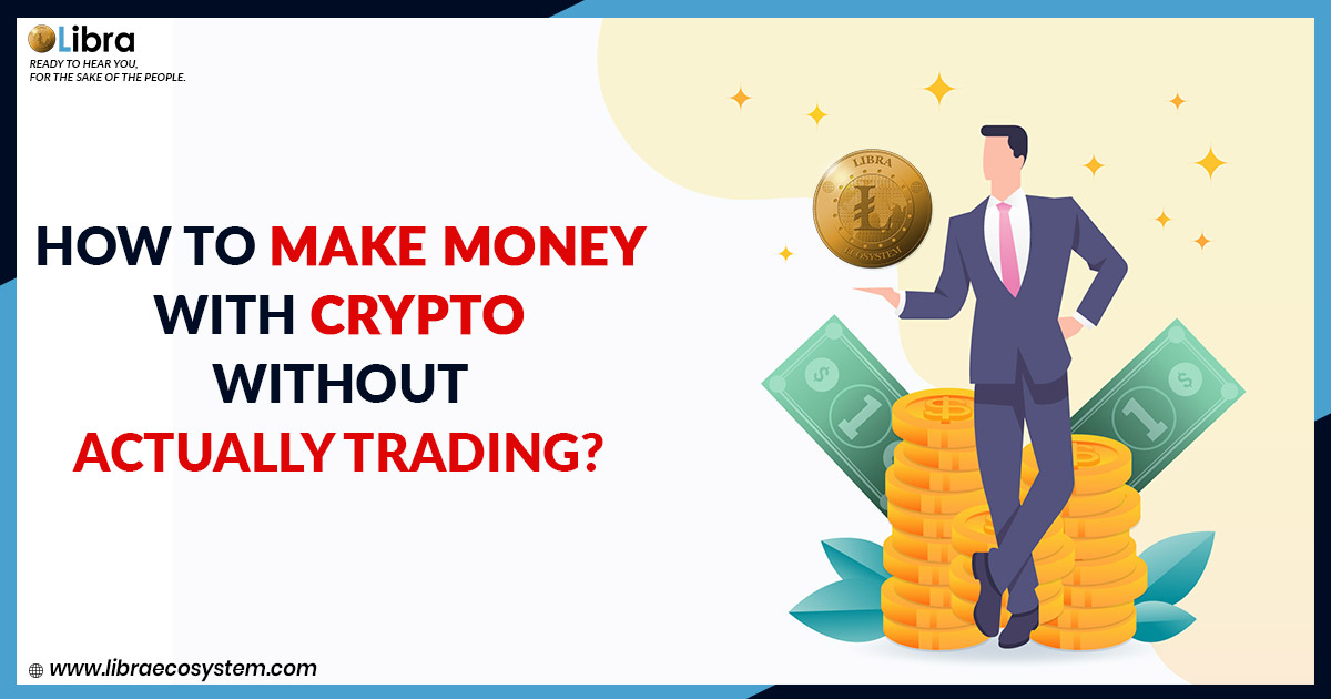 How to Make Money With Crypto Without Actually Trading?
