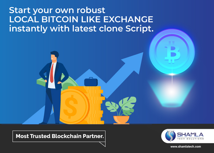 START YOUR OWN ROBUST EXCHANGES LIKE LOCALBITCOINS INSTANTLY