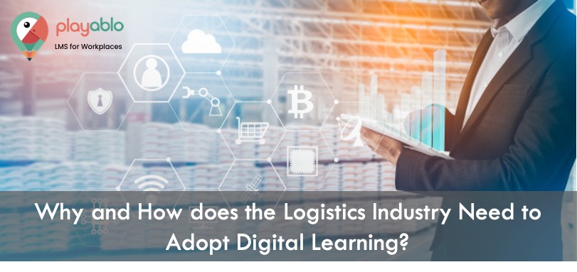 Why and How does the Logistics Industry Need to Adopt Digital Learning?