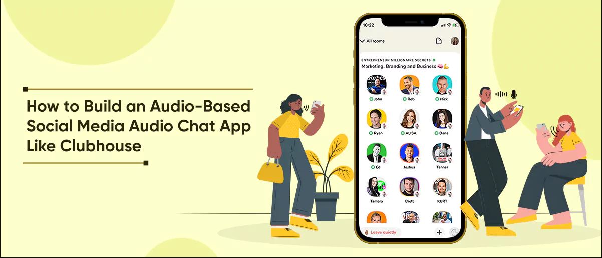 How to Build an Audio-Based Social Media Audio Chat App Like Clubhouse?