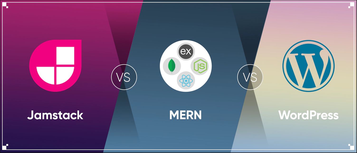 Jamstack Vs MERN Vs WordPress - Web Development Practices