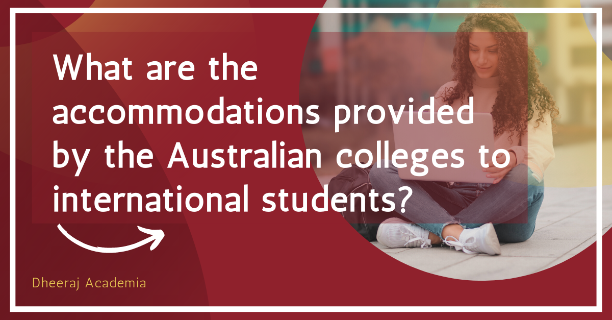 What are the accommodations provided by the Australian colleges to international students?