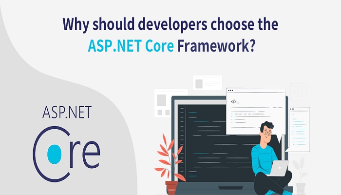why should developers choose the ASP.NET Core Framework?