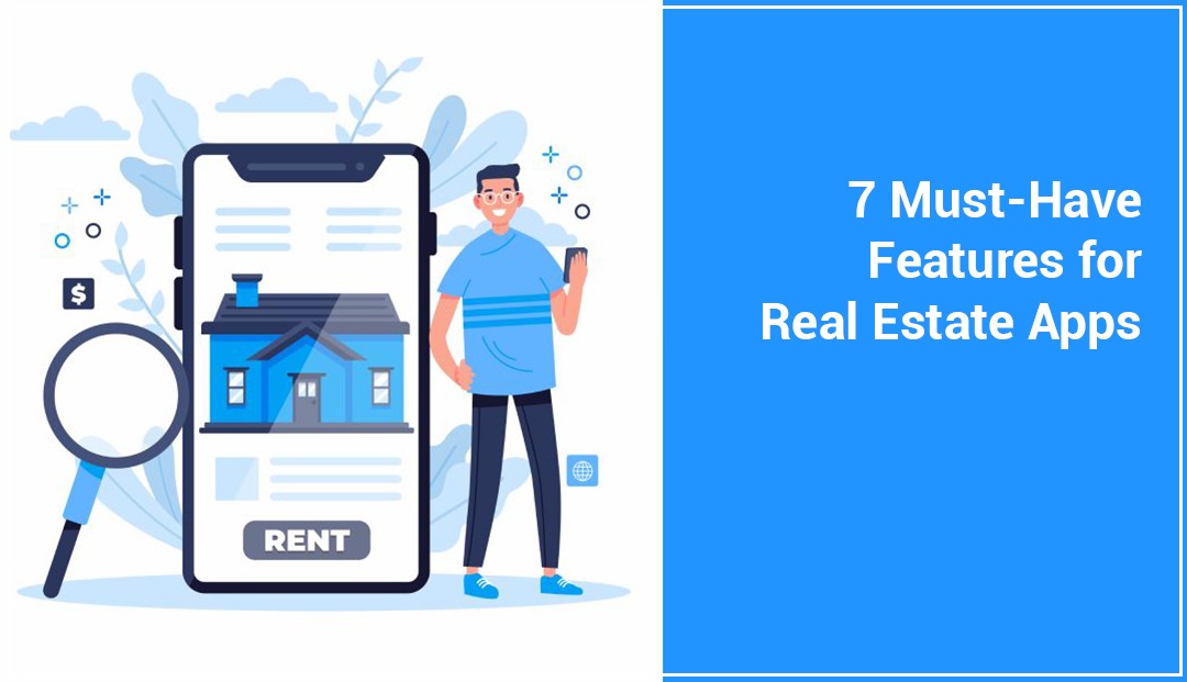 7 Must-Have Features for Real Estate Apps