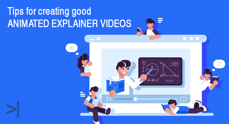 TIPS FOR CREATING GOOD ANIMATED EXPLAINER VIDEOS
