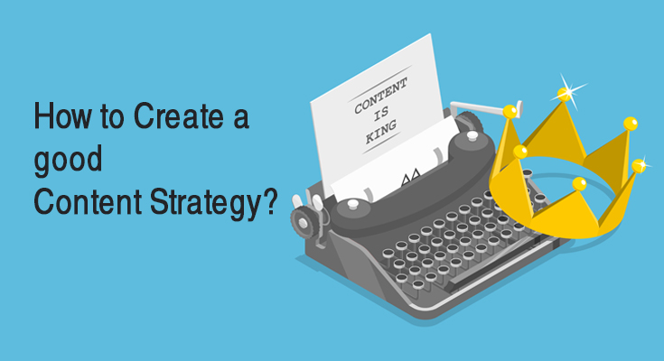HOW TO CREATE A GOOD CONTENT STRATEGY