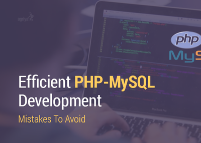 Efficient PHP MySQL Development: Mistakes To Avoid