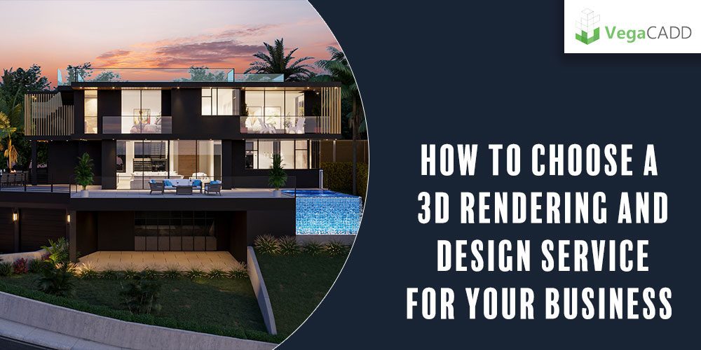 How to Choose a 3D Rendering and Design Service for Your Business