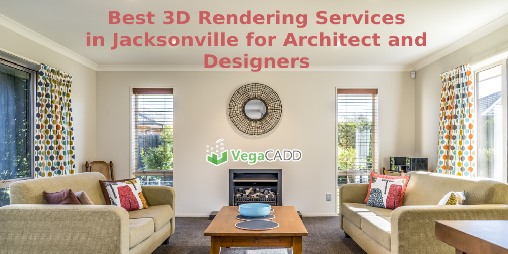Best 3D Rendering Services in Jacksonville for Architect and Designers