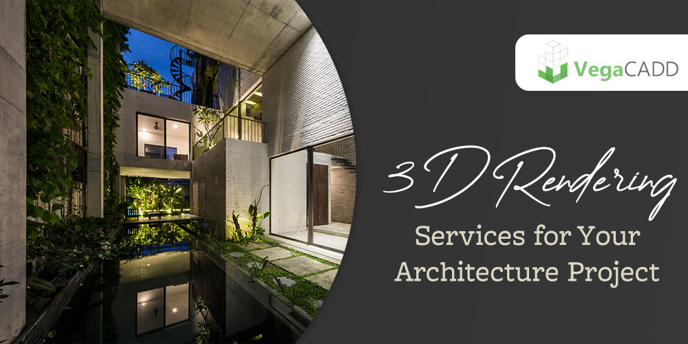 3D Rendering Services for Your Architecture Project
