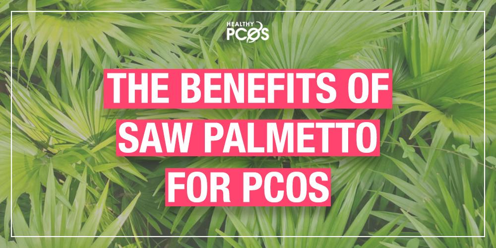 Benefits Of Saw Palmetto For PCOS